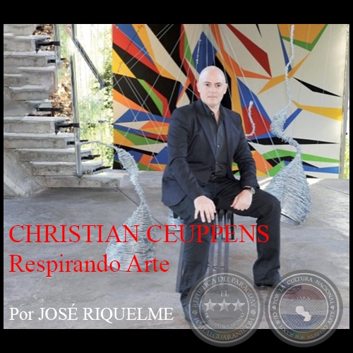 CHRISTIAN CEUPPENS Respirando Arte - Por JOSÉ RIQUELME - Año 2013